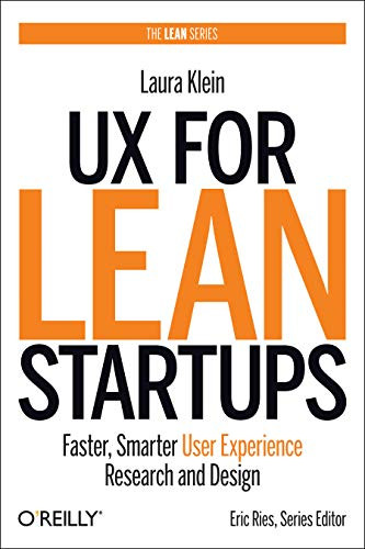 UX for Lean Startups: Faster Smarter User Experience Research