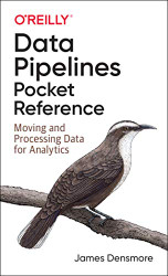 Data Pipelines Pocket Reference