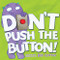 Don't Push the Button! A Funny Interactive Book For Kids