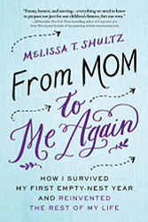From Mom to Me Again: How I Survived My First Empty-Nest Year