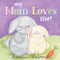 My Mom Loves Me! A Sweet New Mom or Mother's Day Gift