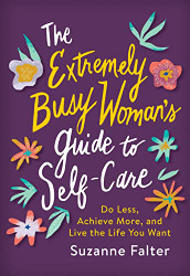 Extremely Busy Woman's Guide to Self-Care