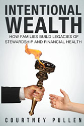 Intentional Wealth: How Families Build Legacies of Stewardship