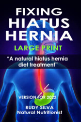 Fixing Hiatus Hernia: Large Print: A Natural Diet Treatment Hiatus