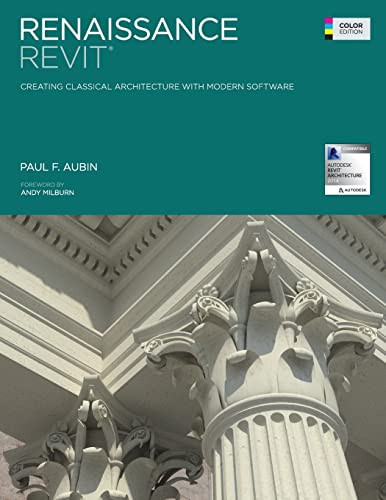 Renaissance Revit: Creating Classical Architecture with Modern
