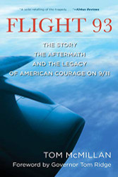 Flight 93: The Story the Aftermath and the Legacy of American