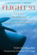 Flight 93: The Story the Aftermath and the Legacy of American