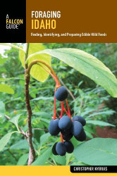 Foraging Idaho: Finding Identifying and Preparing Edible Wild Foods