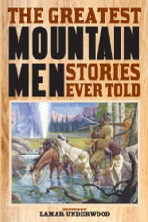 Greatest Mountain Men Stories Ever Told