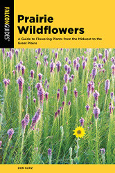Prairie Wildflowers: A Guide to Flowering Plants from the Midwest