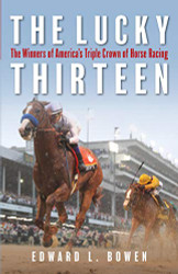Lucky Thirteen: The Winners of America's Triple Crown of Horse