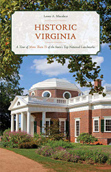 Historic Virginia: A Tour of More Than 75 of the State's Top National