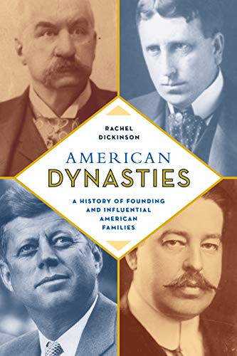 American Dynasties: A History of Founding and Influential American