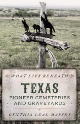 What Lies Beneath: Texas Pioneer Cemeteries and Graveyards