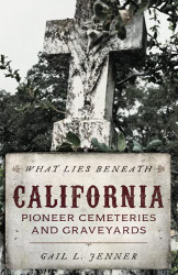 What Lies Beneath: California Pioneer Cemeteries and Graveyards