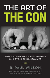 Art of the Con: How to Think Like a Real Hustler and Avoid Being