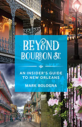 Beyond Bourbon St: An Insider's Guide to New Orleans
