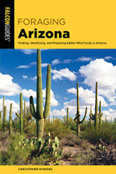 Foraging Arizona: Finding Identifying and Preparing Edible Wild