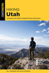 Hiking Utah: A Guide to Utah's Greatest Hiking Adventures