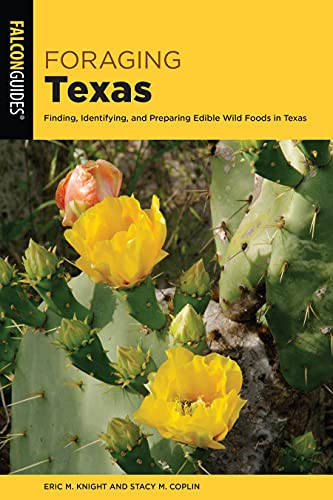 Foraging Texas: Finding Identifying and Preparing Edible Wild Foods