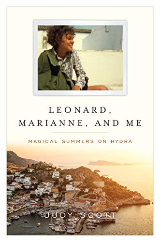 Leonard Marianne and Me: Magical Summers on Hydra