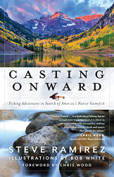 Casting Onward: Fishing Adventures in Search of America's Native