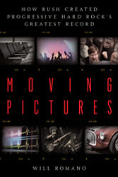 Moving Pictures: How Rush Created Progressive Hard Rock's Greatest