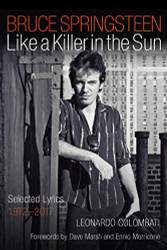Bruce Springsteen: Like a Killer in the Sun: Selected Lyrics