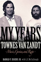 My Years with Townes Van Zandt: Music Genius and Rage