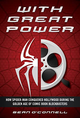 With Great Power: How Spider-Man Conquered Hollywood during the Golden