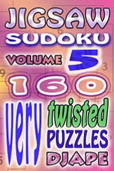 Jigsaw Sudoku: 160 very twisted puzzles (Jigsaw Sudoku Books)