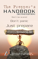 Prepper's Handbook -: A Guide To Surviving On Your Own