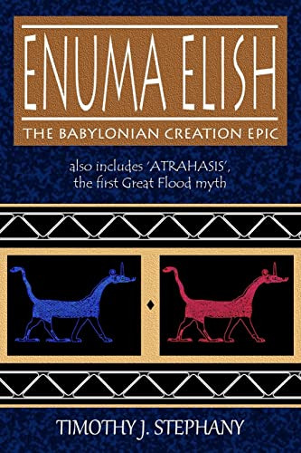 Enuma Elish: The Babylonian Creation Epic: also includes 'Atrahasis' Enuma Elish: The Babylonian Creation Epic: also includes 'Atrahasis'