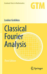 Classical Fourier Analysis (Graduate Texts in Mathematics 249)