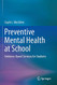 Preventive Mental Health at School