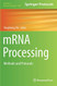 mRNA Processing: Methods and Protocols