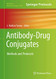 Antibody-Drug Conjugates: Methods and Protocols