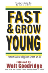 Fast & Grow Young! Herbert Shelton's Hygienic System Vol. III