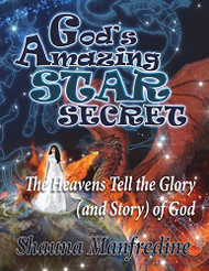 God's Amazing Star Secret: The Heavens Tell the Glory
