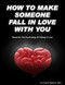 How to make someone fall in love with you