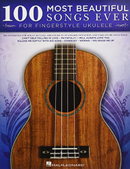 100 Most Beautiful Songs Ever for Fingerstyle Ukulele - Arrangements