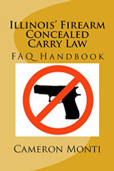 Illinois' Firearm Concealed Carry Law FAQ Handbook