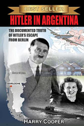 Hitler in Argentina: The Documented Truth of Hitler's Escape from