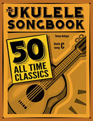 Ukulele Songbook: 50 All Time Classics