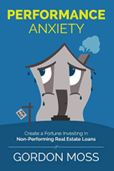 Performance Anxiety: Creating A Fortune Investing In Non-Performing