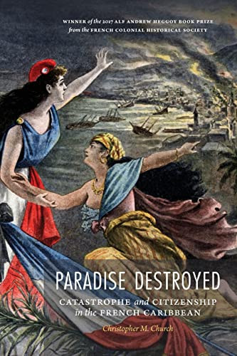 Paradise Destroyed: Catastrophe and Citizenship in the French