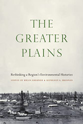 Greater Plains: Rethinking a Region's Environmental Histories