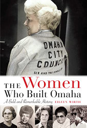 Women Who Built Omaha: A Bold and Remarkable History