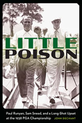 Little Poison: Paul Runyan Sam Snead and a Long-Shot Upset at