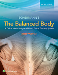 Balanced Body: A Guide to Deep Tissue and Neuromuscular Therapy: A